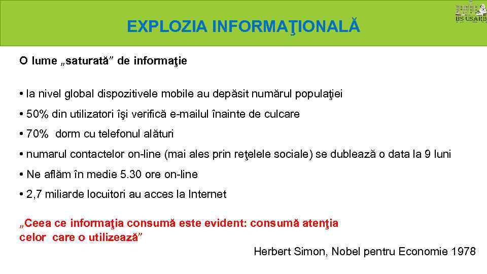 EXPLOZIA INFORMAŢIONALĂ O lume „saturată” de informaţie • la nivel global dispozitivele mobile au