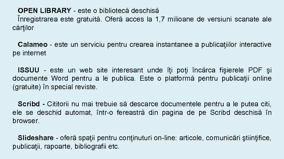 OPEN LIBRARY - este o bibliotecă deschisă Înregistrarea este gratuită. Oferă acces la 1,