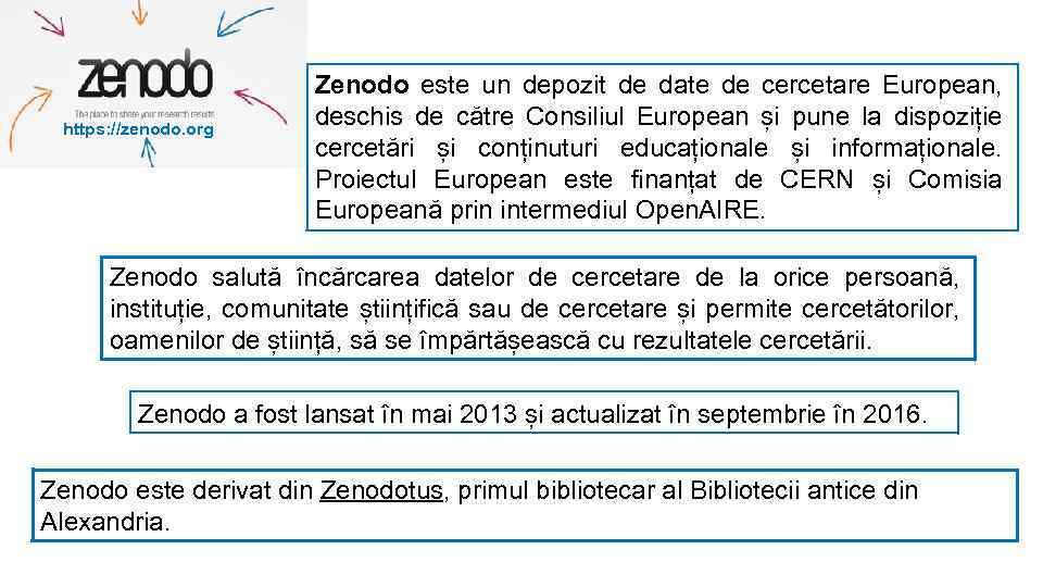 https: //zenodo. org Zenodo este un depozit de date de cercetare European, deschis de