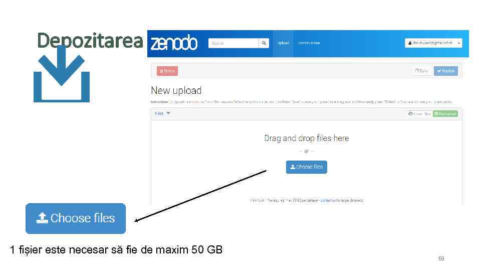 Depozitarea 1 fișier este necesar să fie de maxim 50 GB 69 