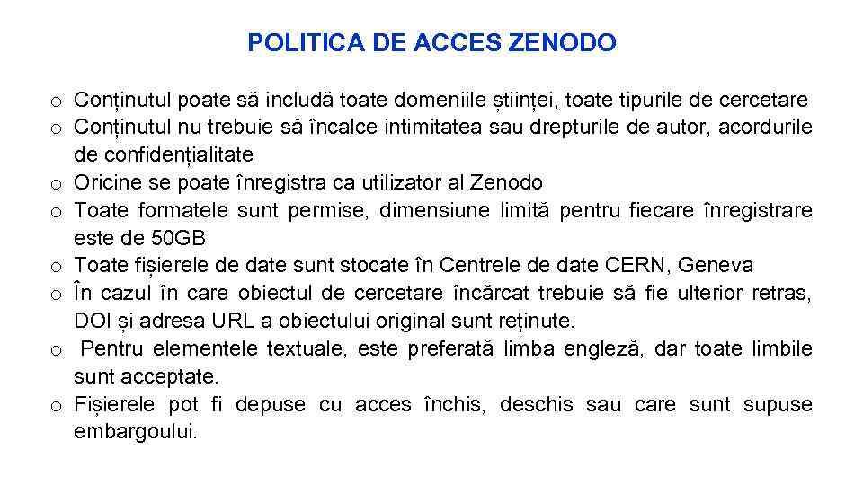 POLITICA DE ACCES ZENODO o Conținutul poate să includă toate domeniile științei, toate tipurile