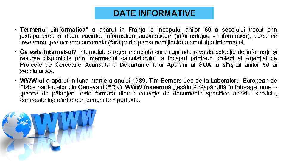 DATE INFORMATIVE • Termenul „informatica" a apărut în Franţa la începutul anilor '60 a