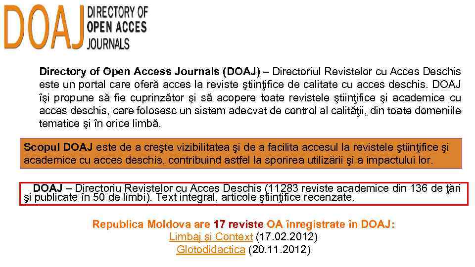 Directory of Open Access Journals (DOAJ) – Directoriul Revistelor cu Acces Deschis este un