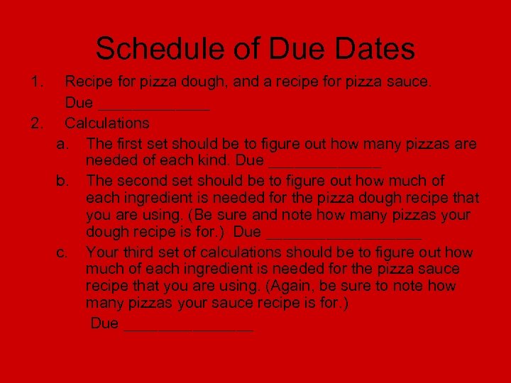 Schedule of Due Dates 1. Recipe for pizza dough, and a recipe for pizza