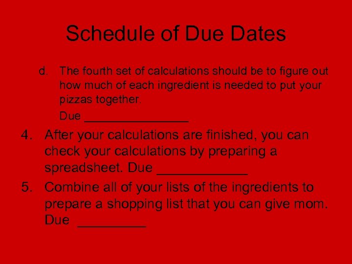 Schedule of Due Dates d. The fourth set of calculations should be to figure