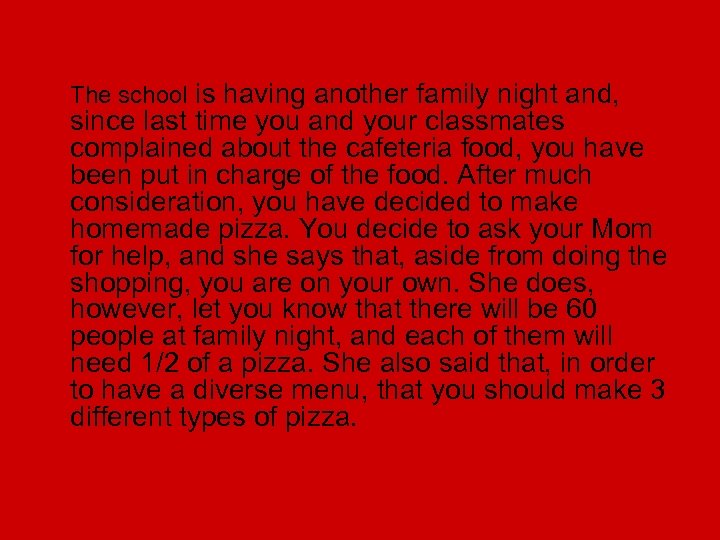 The school is having another family night and, since last time you and your