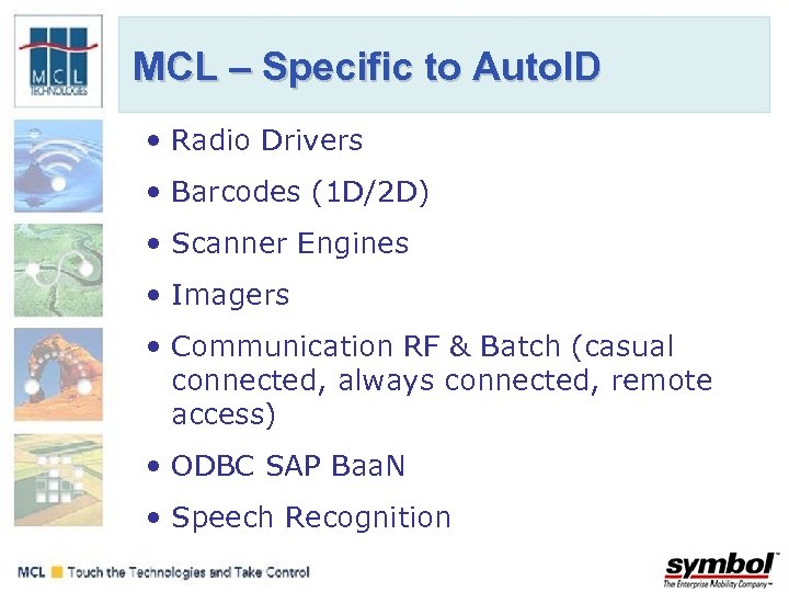 MCL – Specific to Auto. ID • Radio Drivers • Barcodes (1 D/2 D)