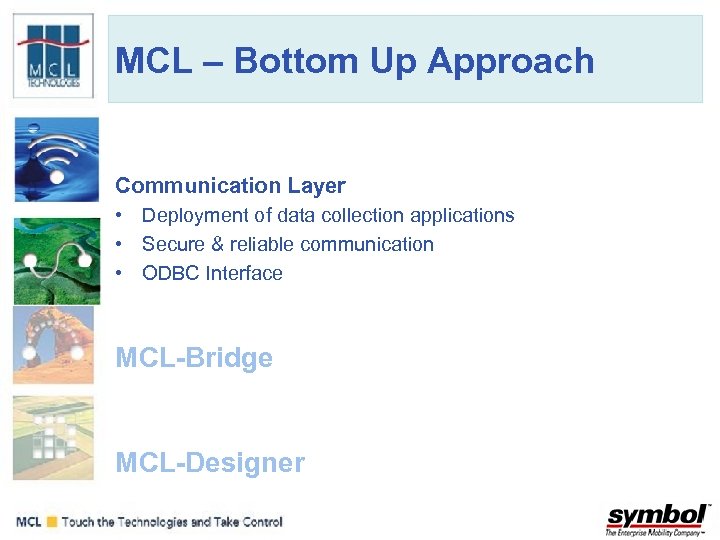 MCL – Bottom Up Approach Communication Layer • Deployment of data collection applications •