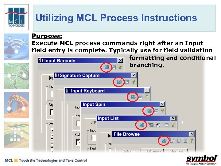 Utilizing MCL Process Instructions Purpose: Execute MCL process commands right after an Input field