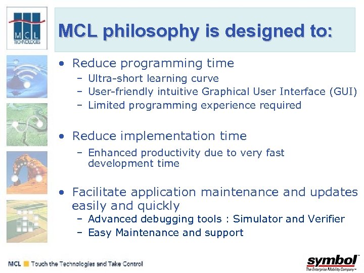 MCL philosophy is designed to: • Reduce programming time – Ultra-short learning curve –