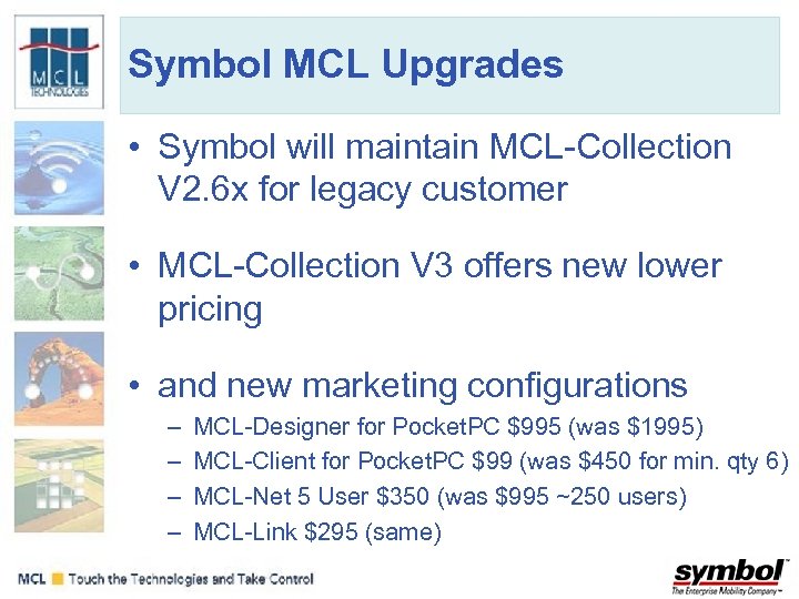 Symbol MCL Upgrades • Symbol will maintain MCL-Collection V 2. 6 x for legacy