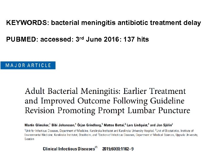 KEYWORDS: bacterial meningitis antibiotic treatment delay PUBMED: accessed: 3 rd June 2016: 137 hits