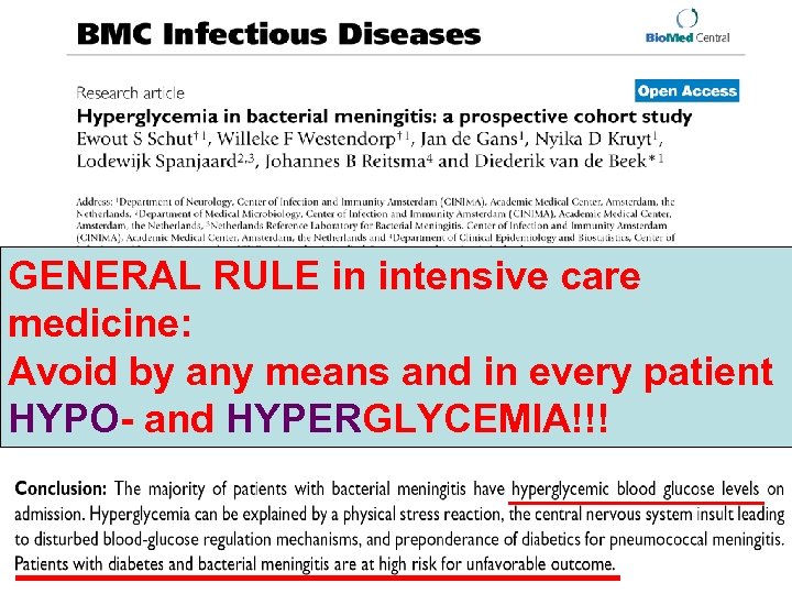 GENERAL RULE in intensive care medicine: Avoid by any means and in every patient