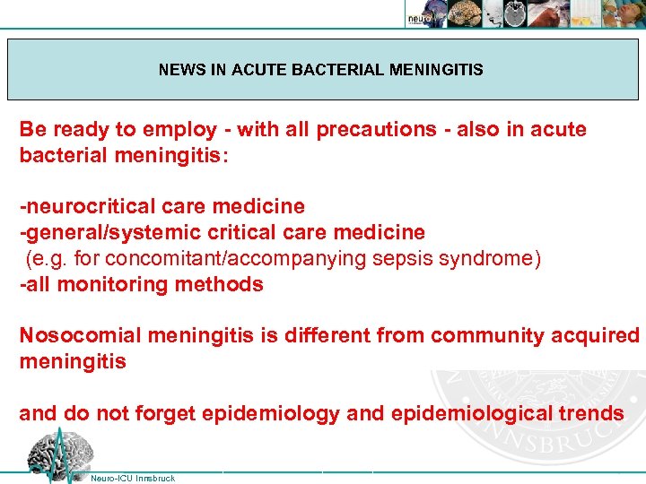 NEWS IN ACUTE BACTERIAL MENINGITIS Be ready to employ - with all precautions -