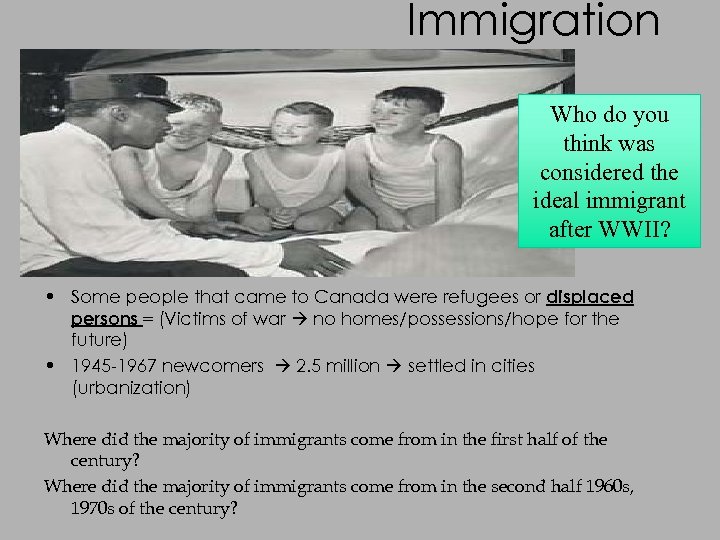 Immigration Who do you think was considered the ideal immigrant after WWII? • Some