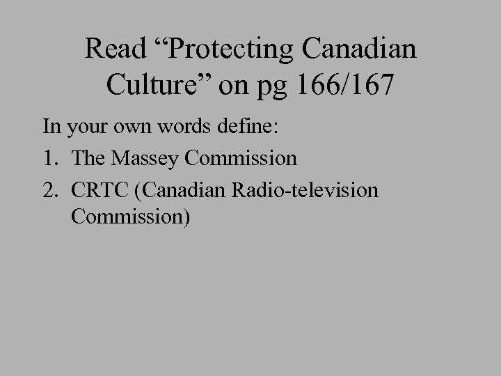 Read “Protecting Canadian Culture” on pg 166/167 In your own words define: 1. The