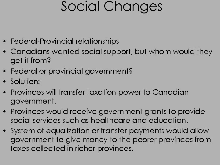 Social Changes • Federal-Provincial relationships • Canadians wanted social support, but whom would they