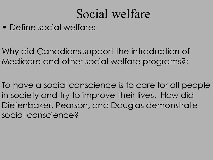 Social welfare • Define social welfare: Why did Canadians support the introduction of Medicare