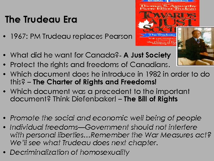 The Trudeau Era • 1967: PM Trudeau replaces Pearson • What did he want