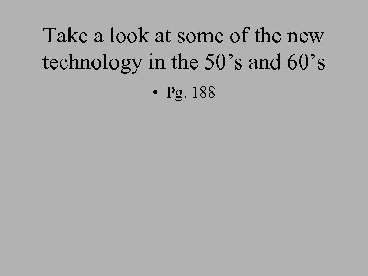 Take a look at some of the new technology in the 50’s and 60’s