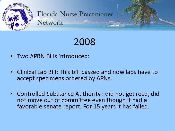 2008 • Two APRN Bills introduced: • Clinical Lab Bill: This bill passed and