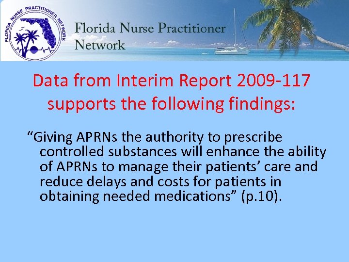 Data from Interim Report 2009 -117 supports the following findings: “Giving APRNs the authority