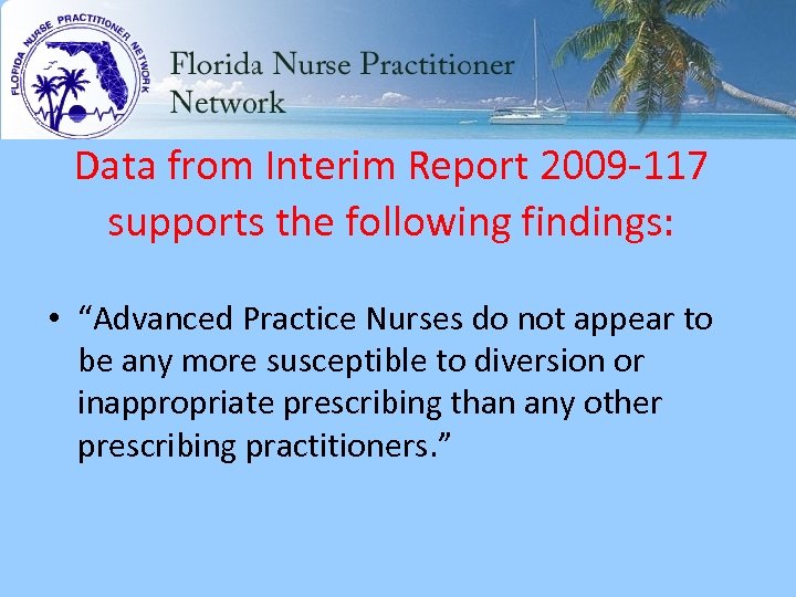 Data from Interim Report 2009 -117 supports the following findings: • “Advanced Practice Nurses