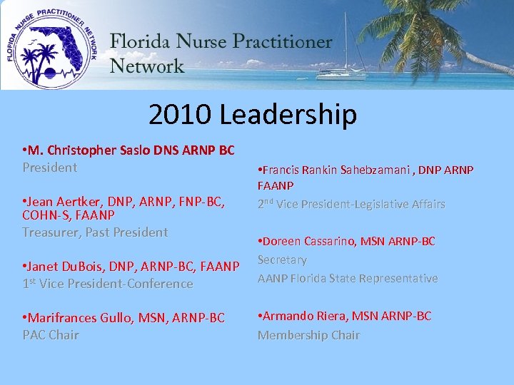 2010 Leadership • M. Christopher Saslo DNS ARNP BC President • Jean Aertker, DNP,