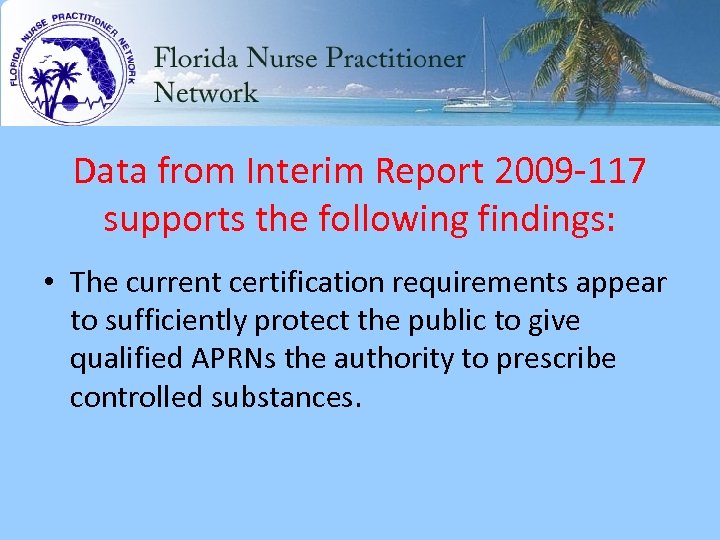 Data from Interim Report 2009 -117 supports the following findings: • The current certification