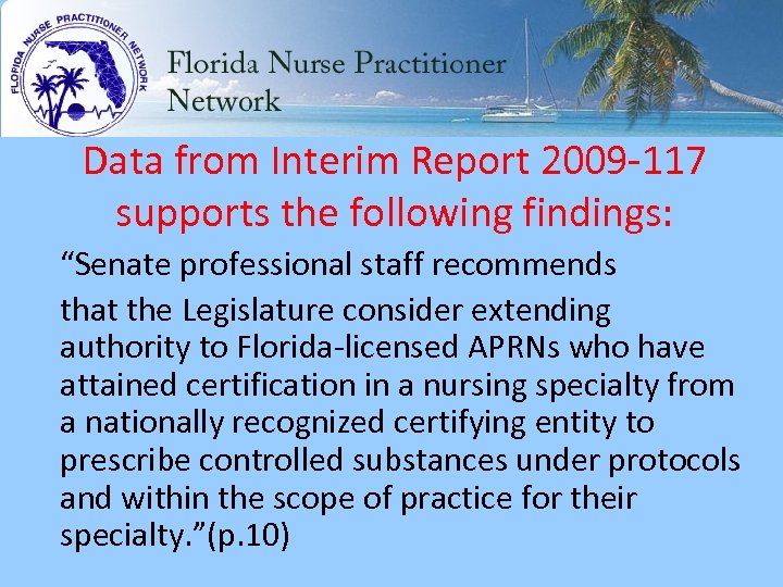 Data from Interim Report 2009 -117 supports the following findings: “Senate professional staff recommends