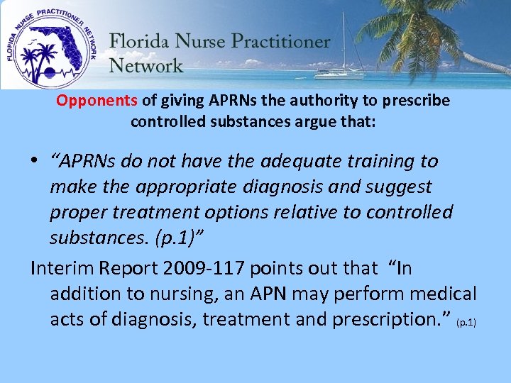 Opponents of giving APRNs the authority to prescribe controlled substances argue that: • “APRNs