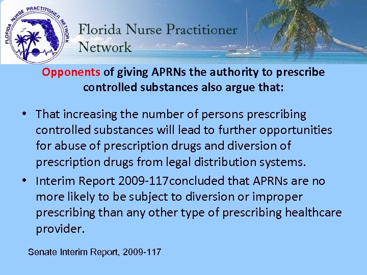 Opponents of giving APRNs the authority to prescribe controlled substances also argue that: •