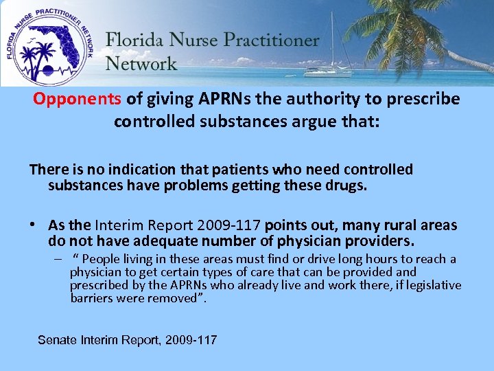 Opponents of giving APRNs the authority to prescribe controlled substances argue that: There is