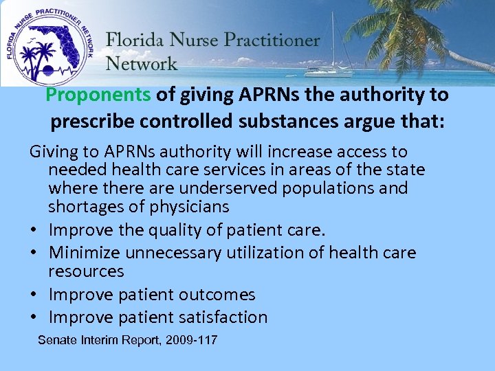 Proponents of giving APRNs the authority to prescribe controlled substances argue that: Giving to