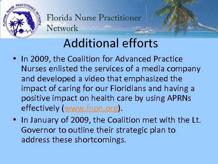 Additional efforts • In 2009, the Coalition for Advanced Practice Nurses enlisted the services