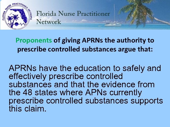 Proponents of giving APRNs the authority to prescribe controlled substances argue that: APRNs have