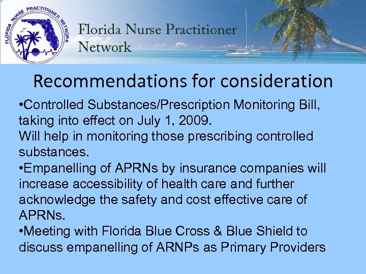 Recommendations for consideration • Controlled Substances/Prescription Monitoring Bill, taking into effect on July 1,