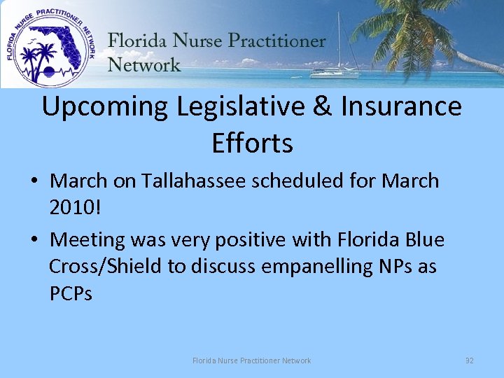 Upcoming Legislative & Insurance Efforts • March on Tallahassee scheduled for March 2010! •