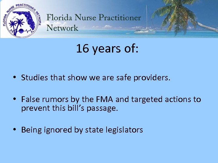 16 years of: • Studies that show we are safe providers. • False rumors