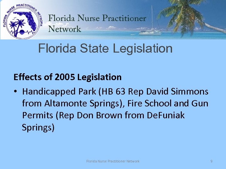 Florida State Legislation Effects of 2005 Legislation • Handicapped Park (HB 63 Rep David