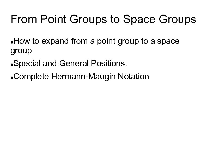 From Point Groups to Space Groups How to expand from a point group to