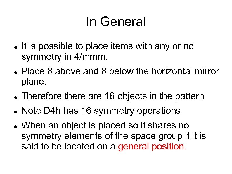 In General It is possible to place items with any or no symmetry in