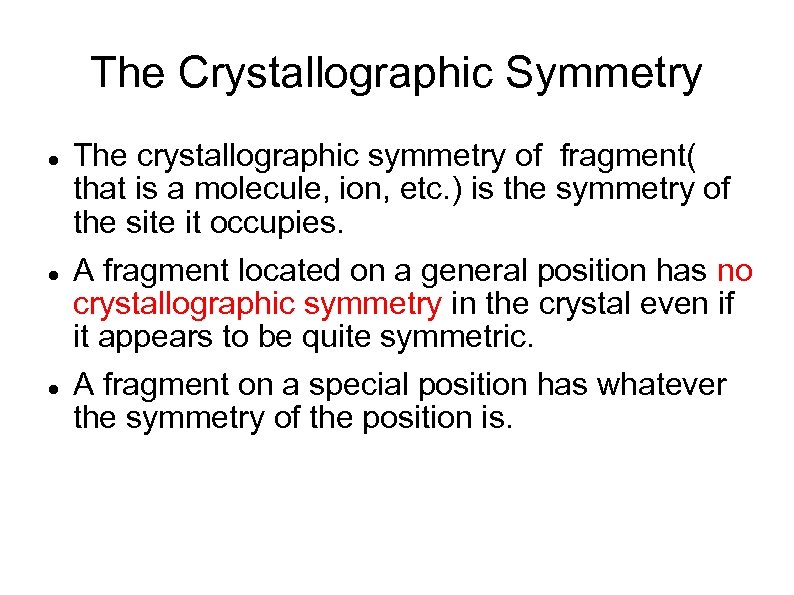 The Crystallographic Symmetry The crystallographic symmetry of fragment( that is a molecule, ion, etc.
