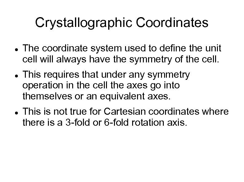 Crystallographic Coordinates The coordinate system used to define the unit cell will always have