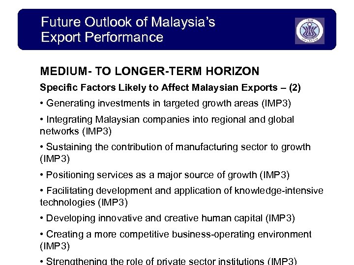 Future Outlook of Malaysia’s Export Performance MEDIUM- TO LONGER-TERM HORIZON Specific Factors Likely to