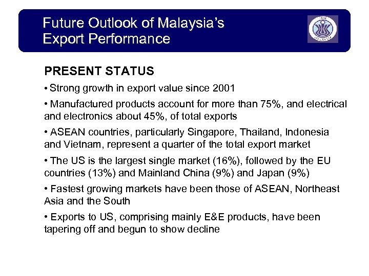 Future Outlook of Malaysia’s Export Performance PRESENT STATUS • Strong growth in export value