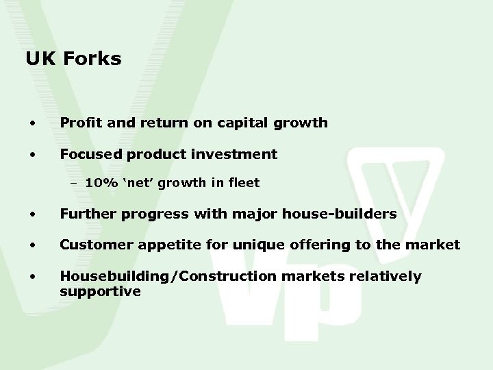 UK Forks • Profit and return on capital growth • Focused product investment –