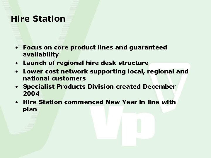 Hire Station • Focus on core product lines and guaranteed availability • Launch of