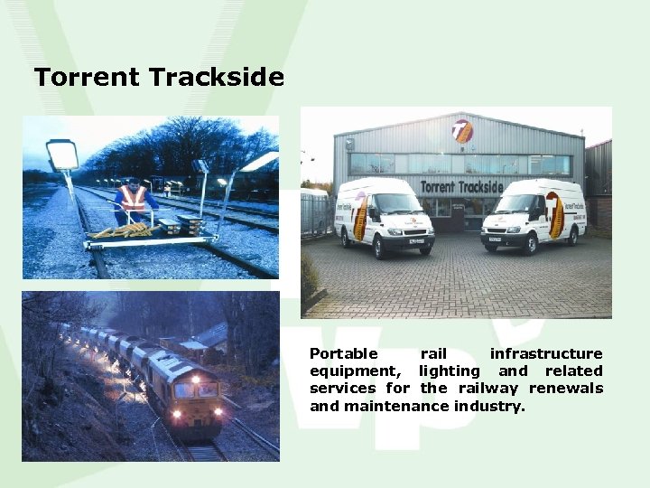 Torrent Trackside Portable rail infrastructure equipment, lighting and related services for the railway renewals