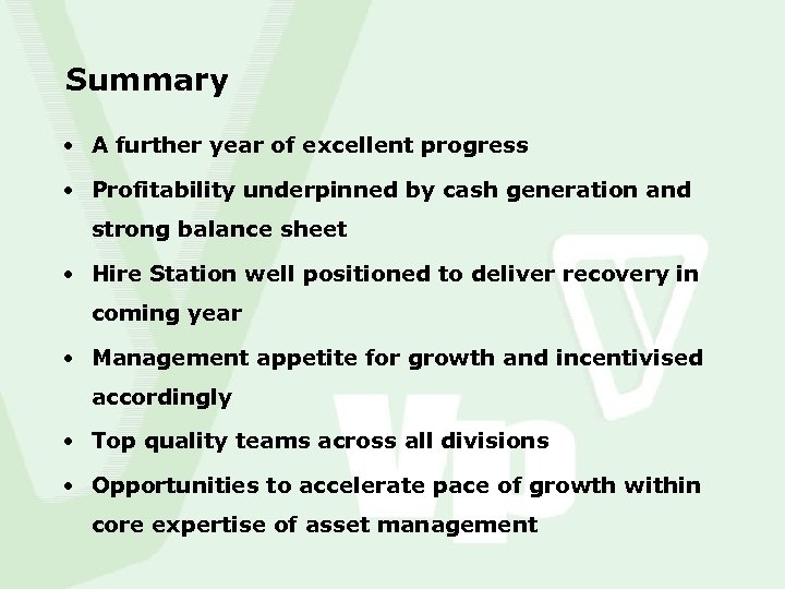 Summary • A further year of excellent progress • Profitability underpinned by cash generation